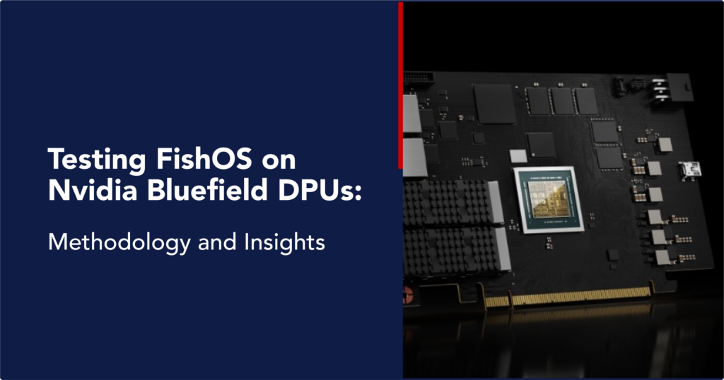 我们如何在 Nvidia Bluefield DPU 上测试 FishOS
