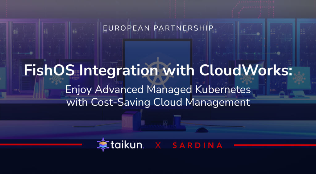 Advanced Managed Kubernetes on FishOS cloud platform: New Partnership with Taikun