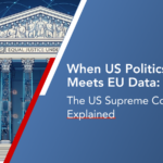 What the FTC Ruling Means for European Data Privacy: Explainer